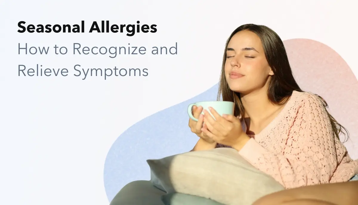 Seasonal Allergies: How to Recognize and Relieve Symptoms